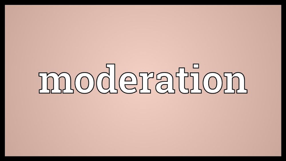 Moderation is the key